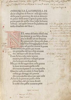 photograph of printed page with extensive (not easily legible) marginal notes. Decorated initial N at start of second paragraph. Main text: 
'COMINCIA LA COMEDIA DI 
dante alleghieri di firenze nella qle tracta 
delle pene et punicioni de uicii et demeriti 
et praemii delle virtu. Capitolo primo della 
prima parte de questo libro loqle fechsama 
inferno: nel quale lautore sa probemio ad 
tucto electato del libro: 

Nel mezo delcamin dinra uita 
miritrouai p una selua oscura 
che la diricta uia era smarrica 
Ec quanto adir qlera cola dura 
esta selua seluaggiaaspra eforte 
che nel pensier renoua la piaura. 
Tante amara che pocho piu morte 
ma pentractar del ben chio uitrouai 
diro dellatre cose chi uo scorve 
I no so ben ridir come uentrai 
tantera pien dissono insuquil punto 
che la uerace uia abandonai 
Ma poi chi sui apple dum colle gionto 
la doue terminaua quella ualle 
che maura dipaura el cor compuncto 
Guardai inalto et uidde le suoe spalle 
uestite gia deraggi del pianeta 
che menit driceto altrui per ogni calle 
Allor su la paura un pocho cheta 
coe nellaro del cor mera durata 
la nocte chio passai contanta pieta'